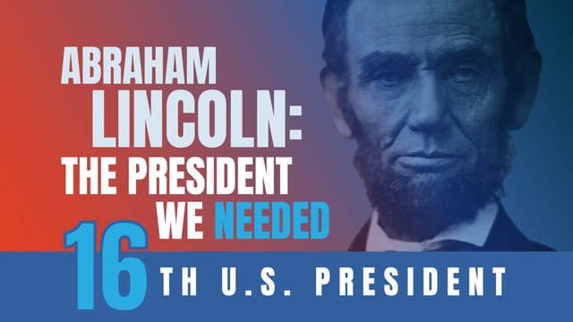 Abraham Lincoln: The President We Needed