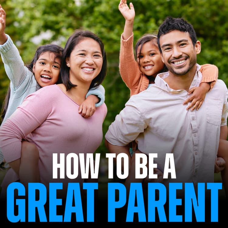 How to Be a Great Parent