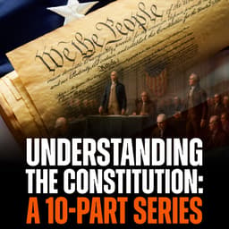 Understanding the Constitution: A 10-Part Series