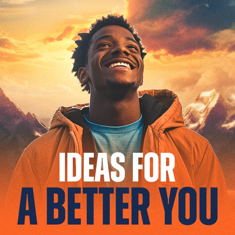 Ideas for a Better You