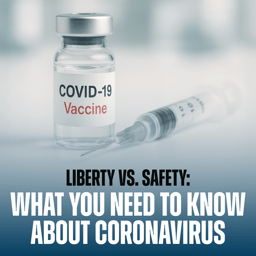 Liberty vs. Safety: What You Need To Know About Coronavirus 