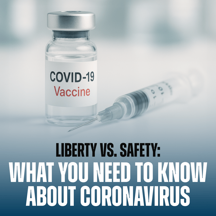 Liberty vs. Safety: What You Need To Know About Coronavirus