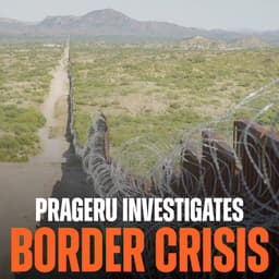 PragerU Investigates Border Crisis