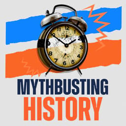 Mythbusting History
