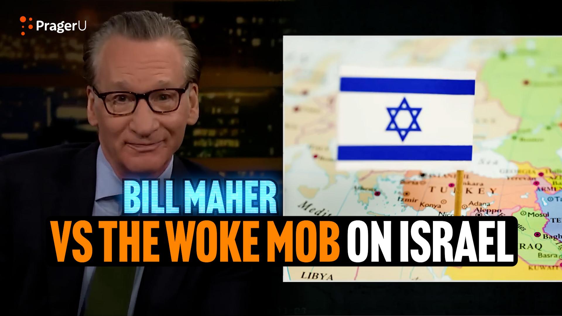 Bill Maher vs. the Woke Mob on Israel