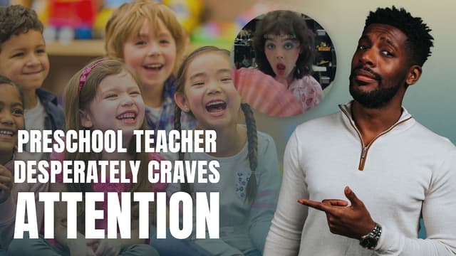 Preschool Teacher Desperately Craves Attention?