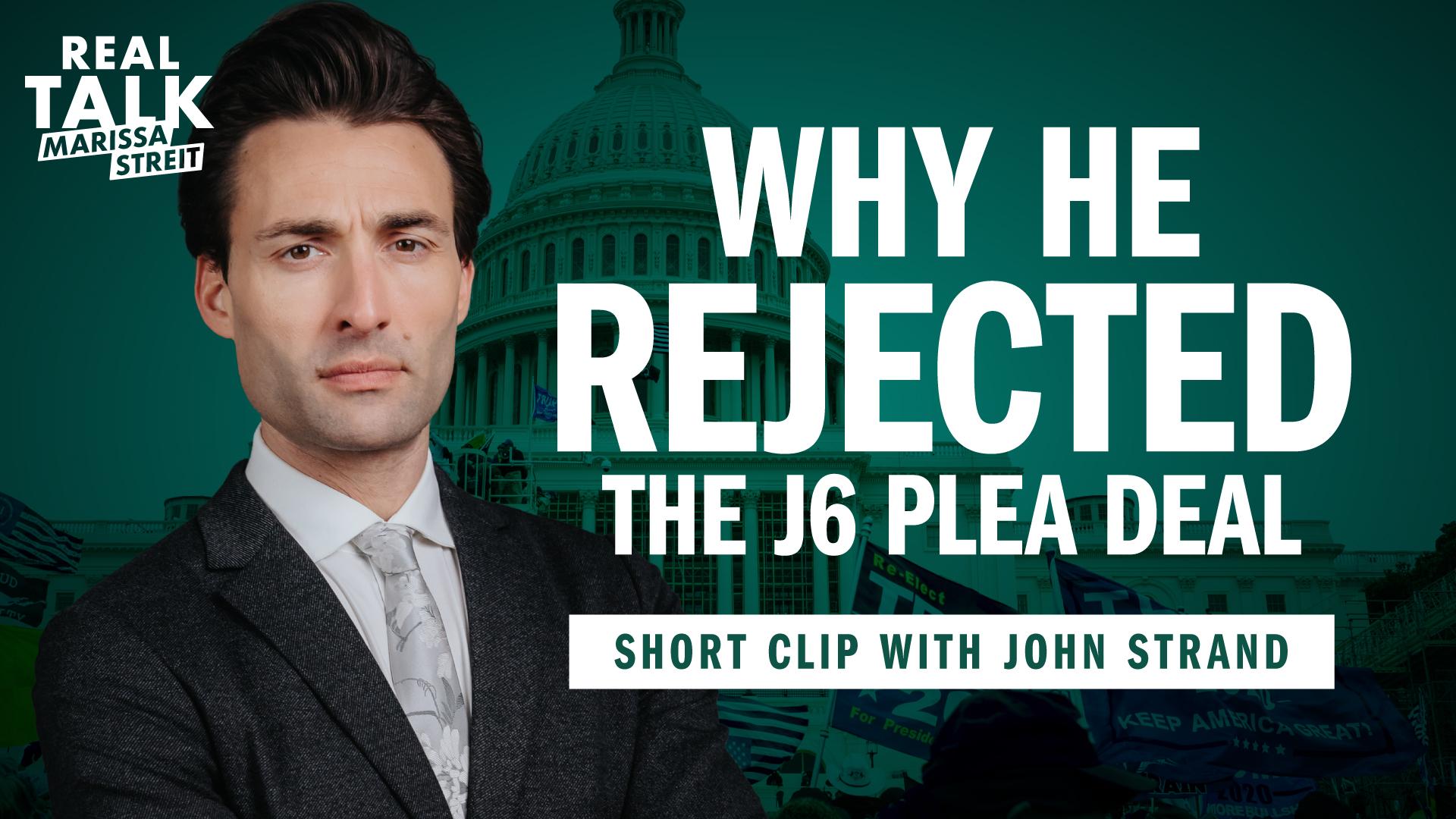 Why He Rejected the J6 Plea Deal