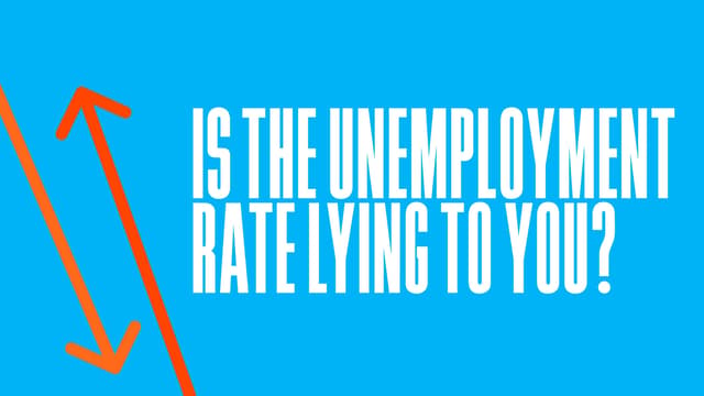 Is the Unemployment Rate Lying to You?
