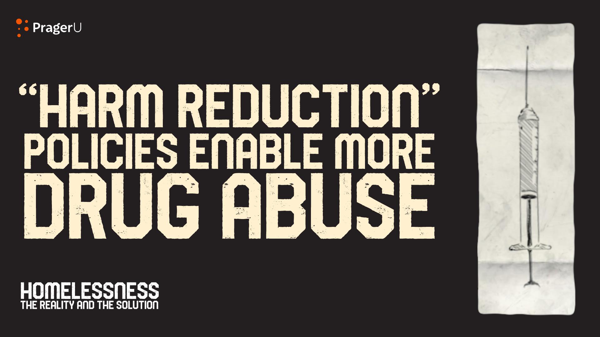 “Harm Reduction” Policies Enable More Drug Abuse