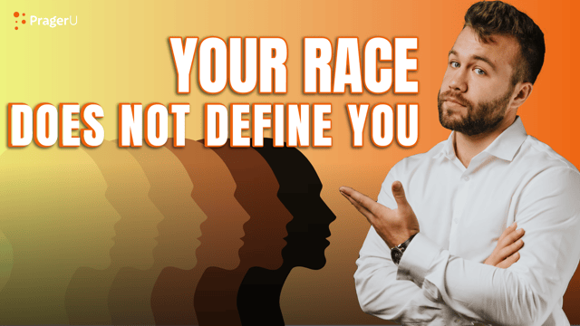 Your Race Does Not Define You