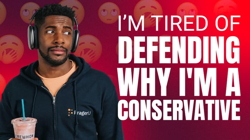 I’m Tired of Defending Why I’m a Conservative