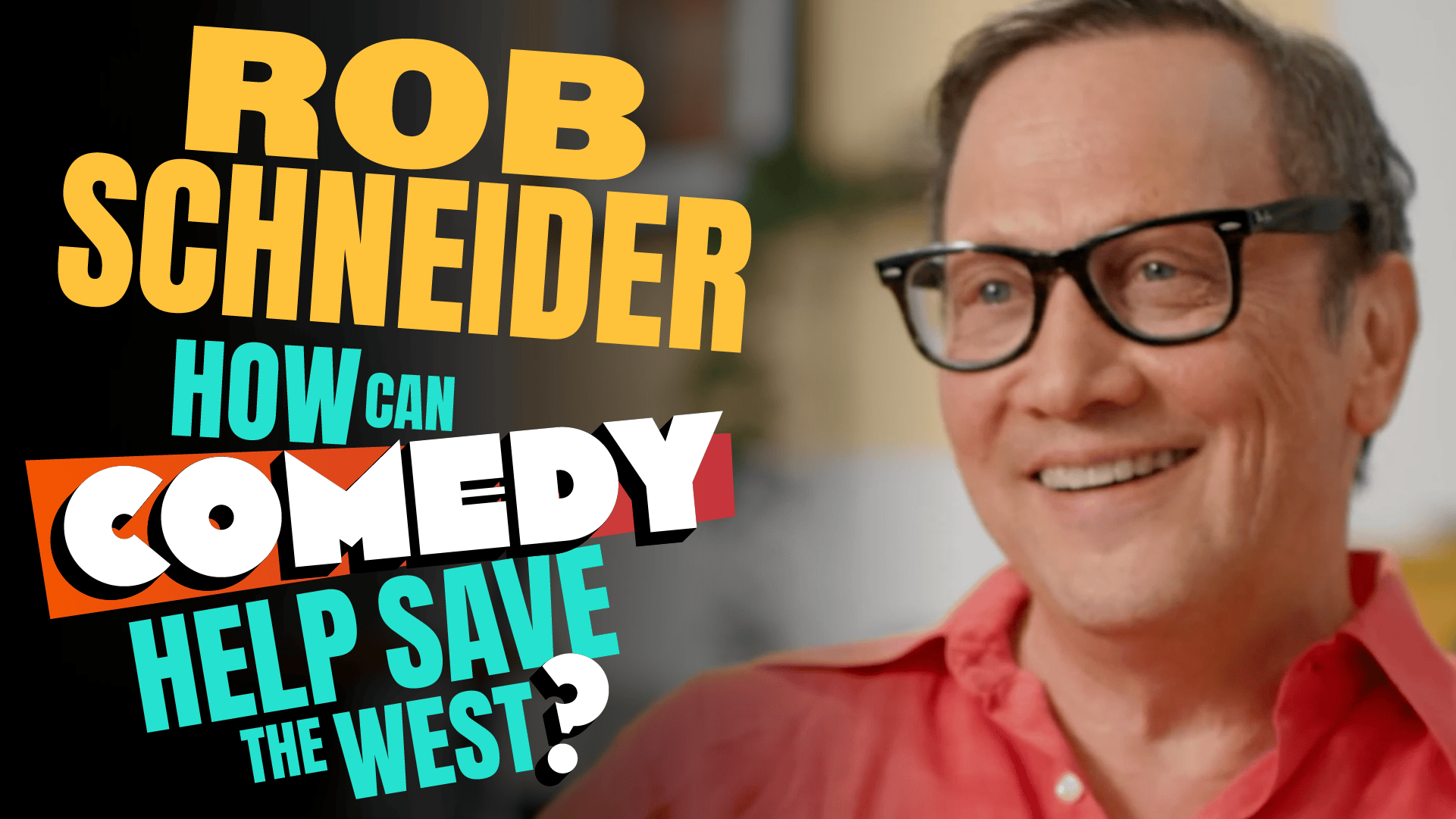Rob Schneider on How Comedy Can Help Save the West
