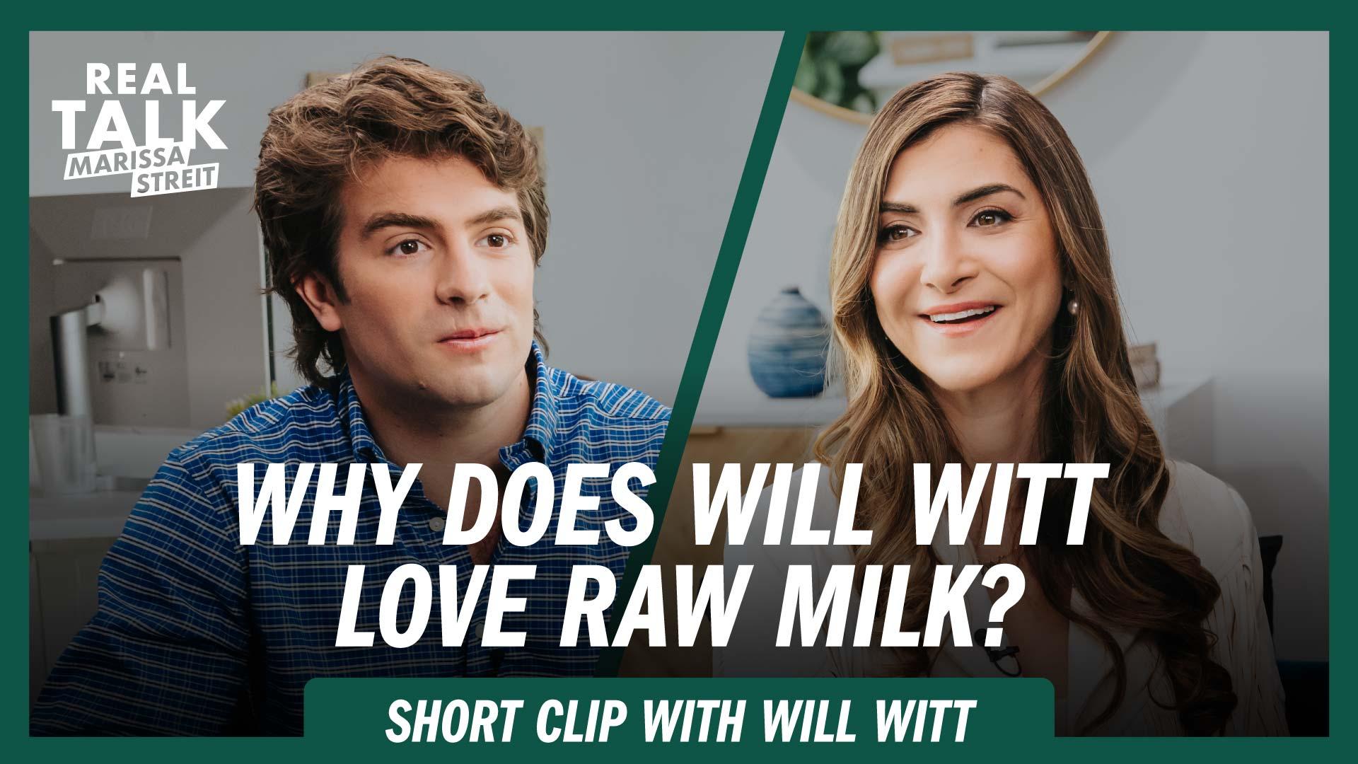 Why Does Will Witt Love Raw Milk?