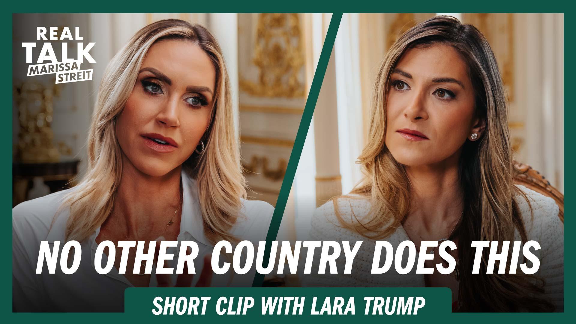 Lara Trump Says “No Other Country Does This”