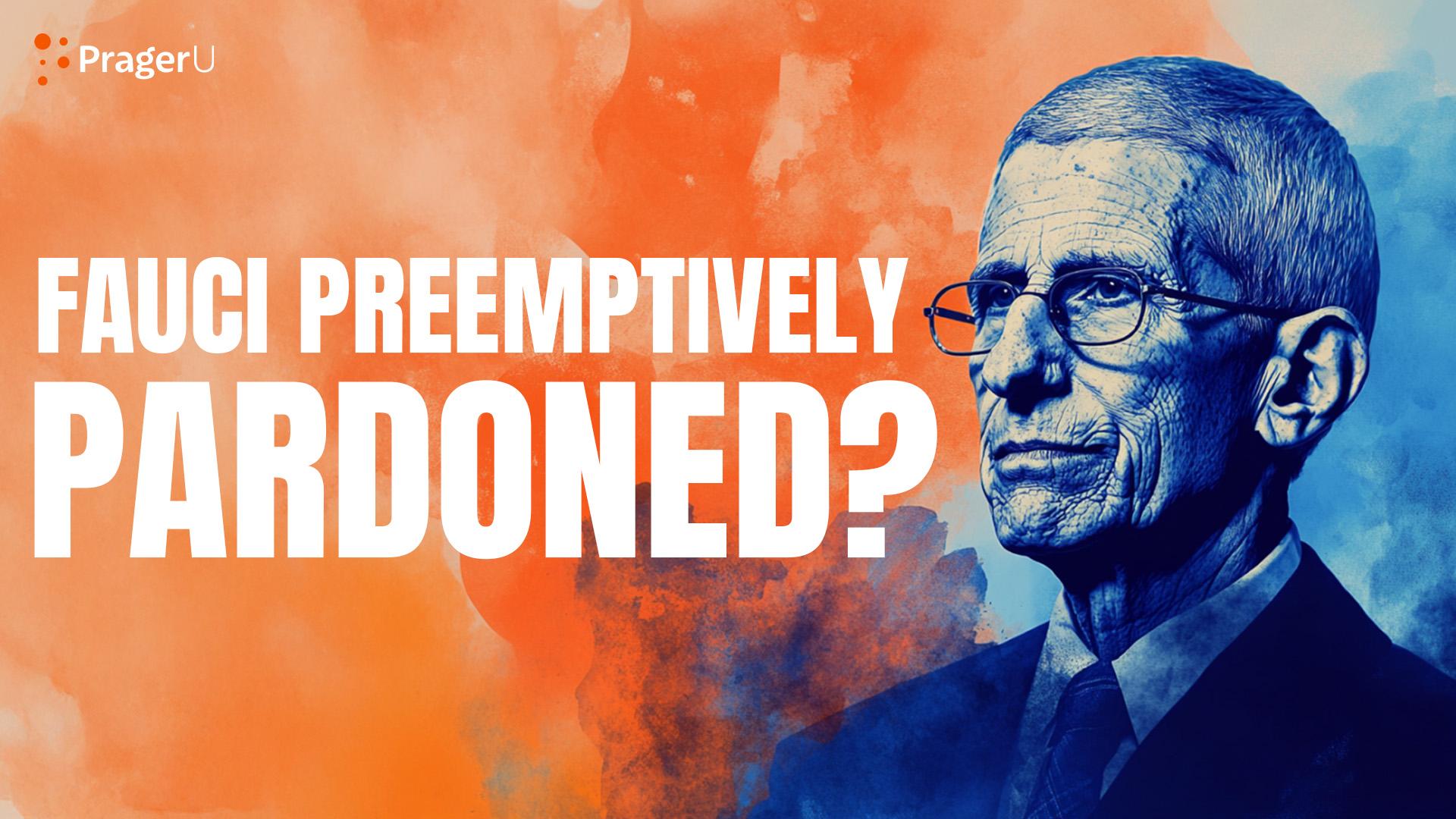 Fauci Preemptively Pardoned?