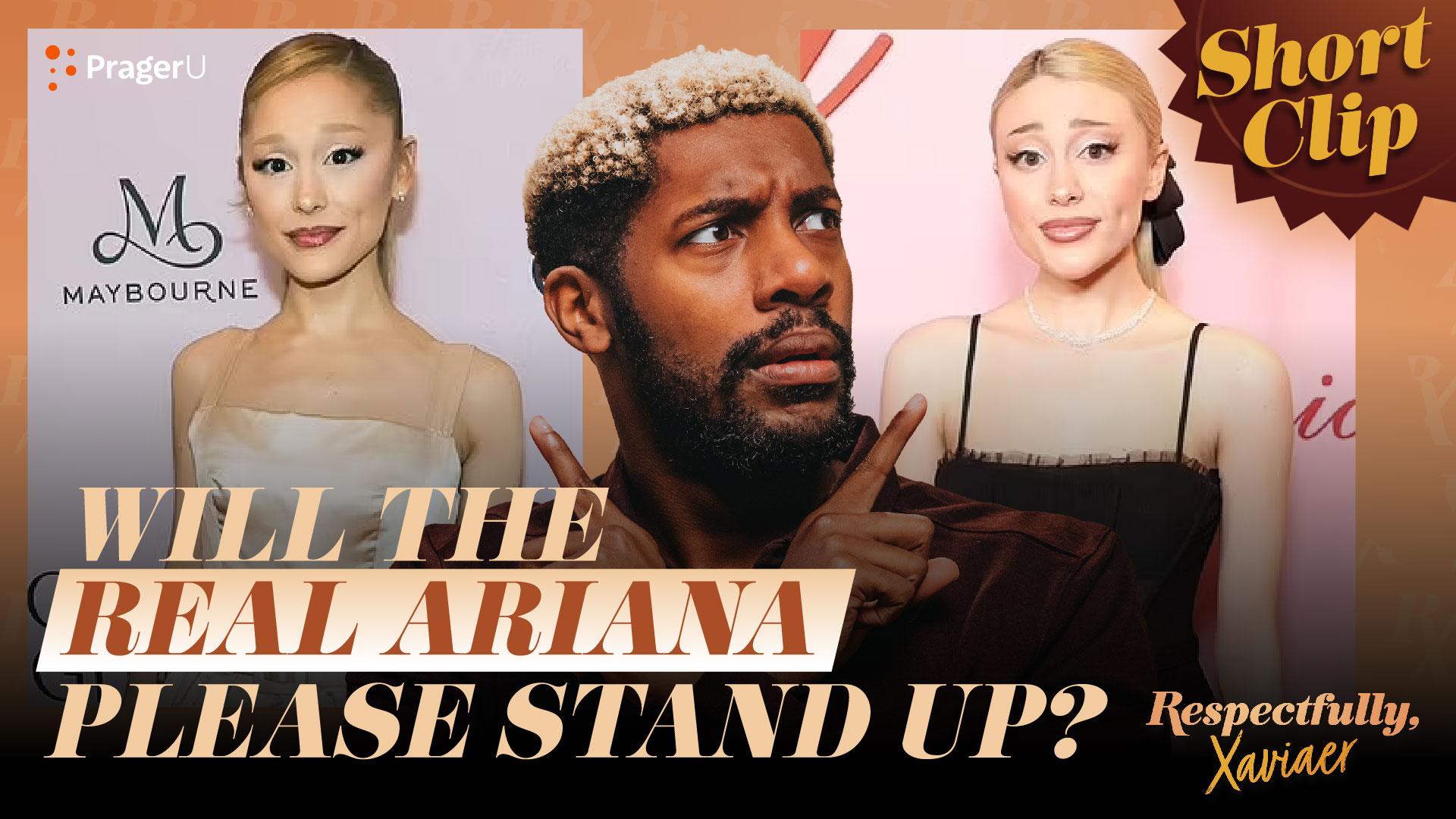 Will the Real Ariana Please Stand Up?