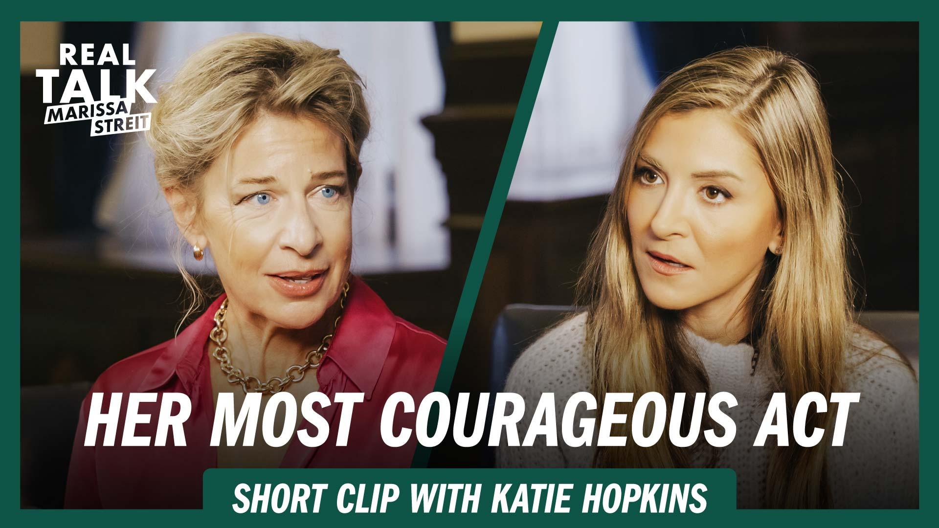 Katie Hopkins’ Most Courageous Moment: Leaving It All Behind