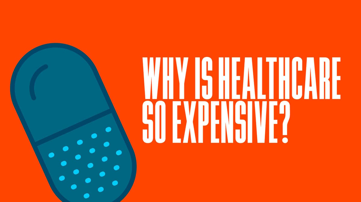 Why Is Healthcare So Expensive?