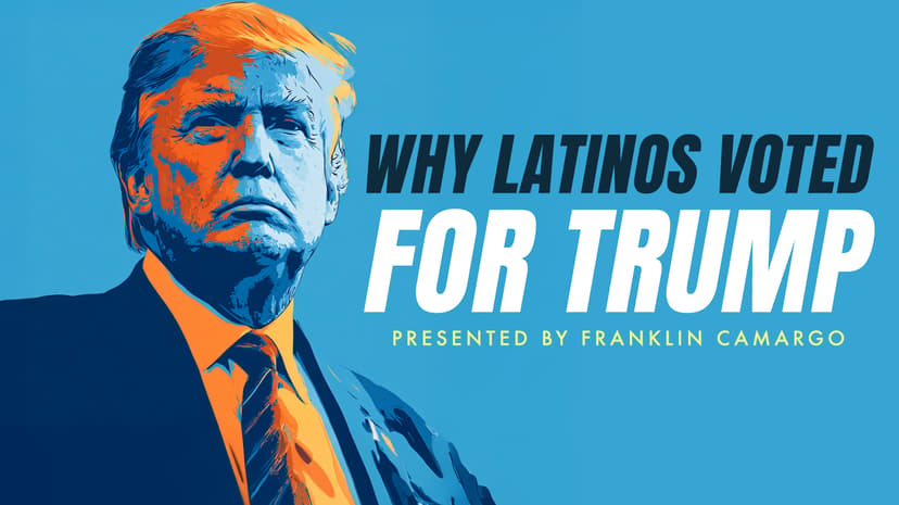 Why Latinos Voted for Trump