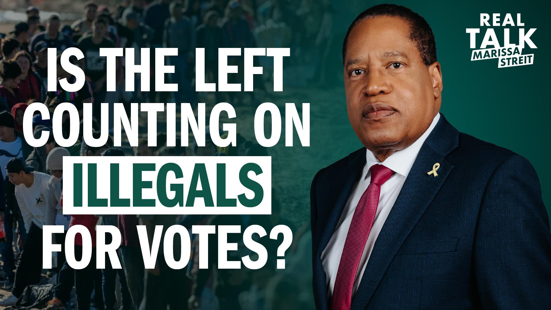 Is the Left Counting on Illegals for Votes?