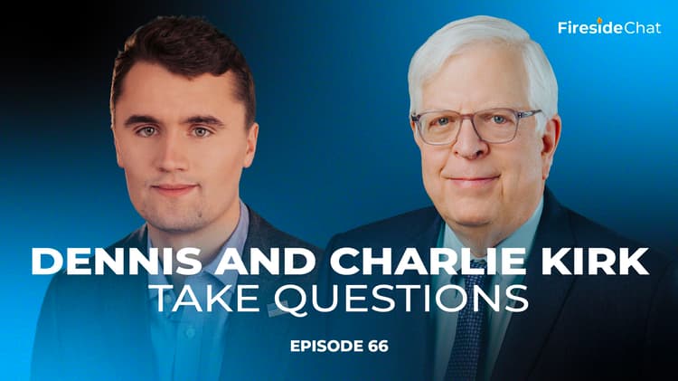Fireside Chat Ep. 66 - Dennis and Charlie Kirk Take Questions