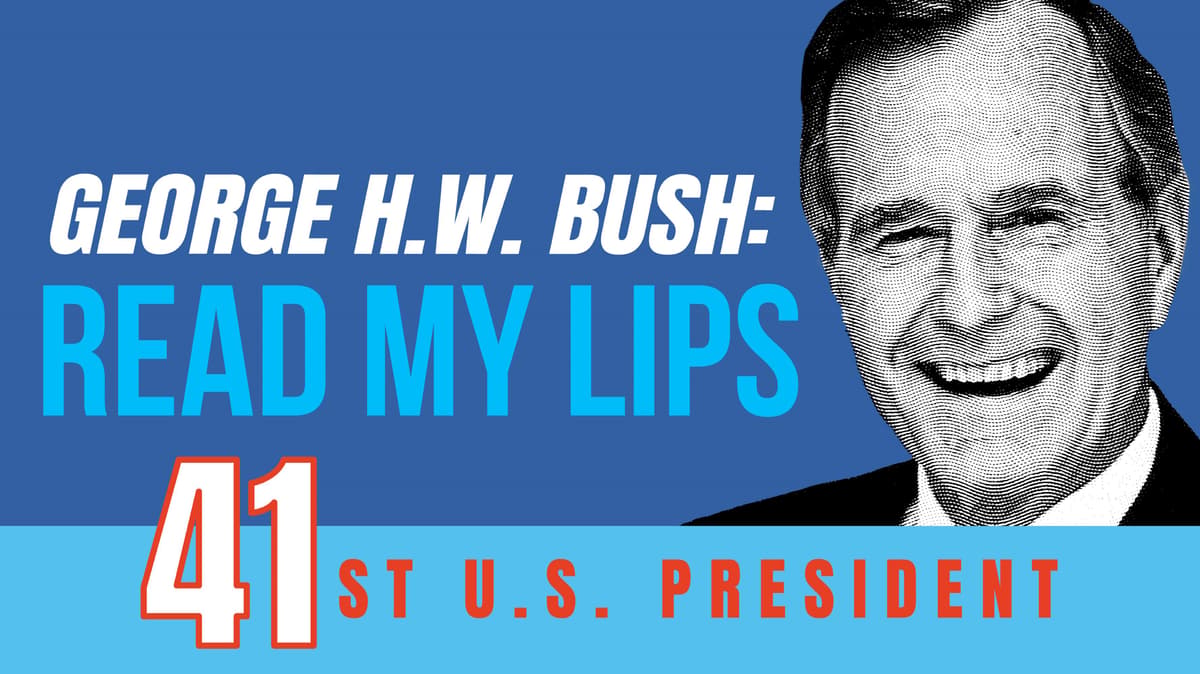 George H. W. Bush: Read My Lips