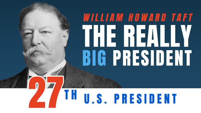 William Howard Taft: The Really Big President