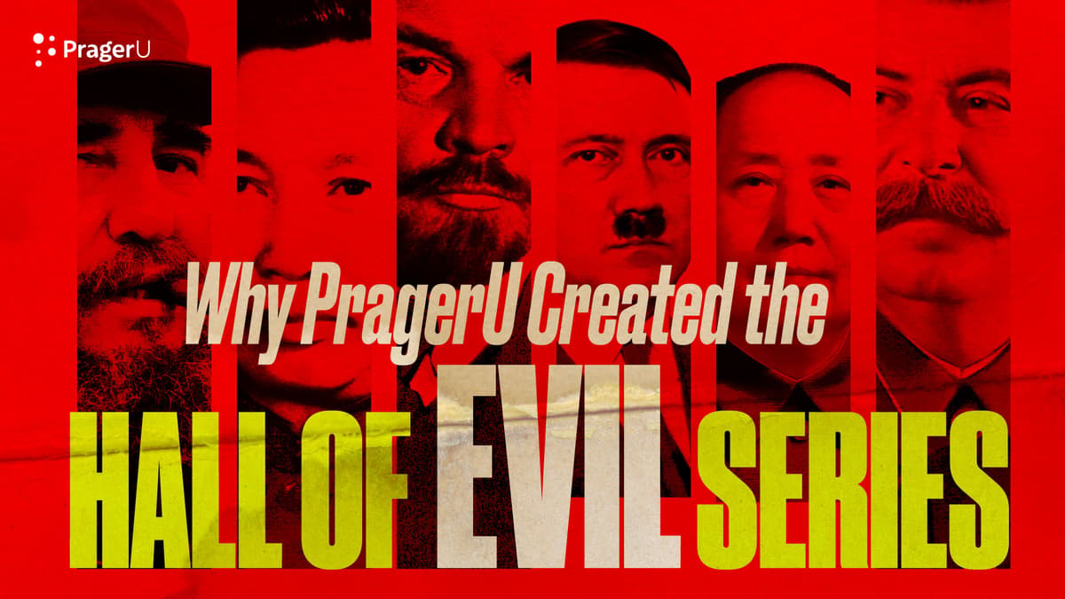 Why PragerU Made the Hall of Evil Series
