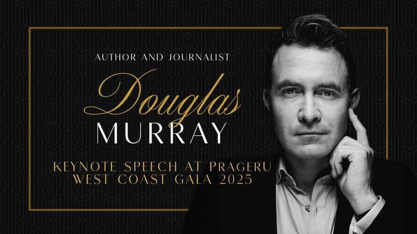 Douglas Murray on the Rise of Anti-Westernism and How to Defeat It