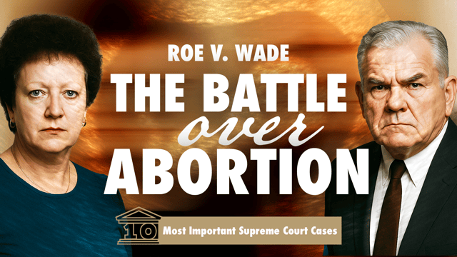 Roe v. Wade: The Battle over Abortion