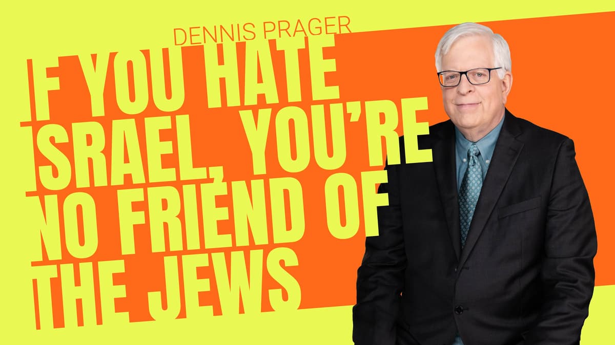 If You Hate Israel, You're No Friend of the Jews