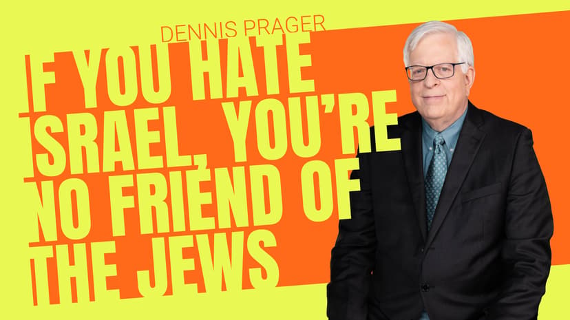 If You Hate Israel, You're No Friend of the Jews
