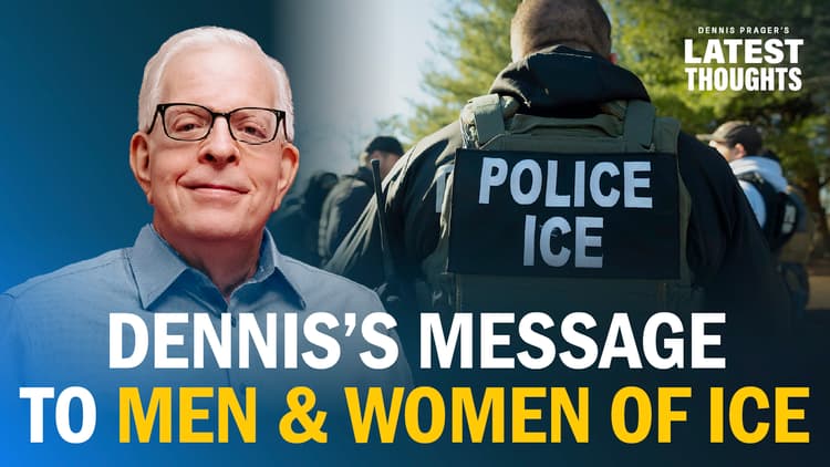 Dennis Prager Thanks Ice Officers For Their Brave Work