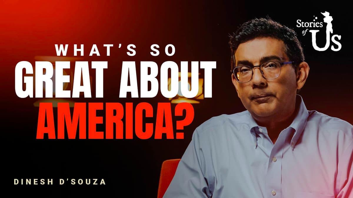 Dinesh D'Souza: What's So Great About America?