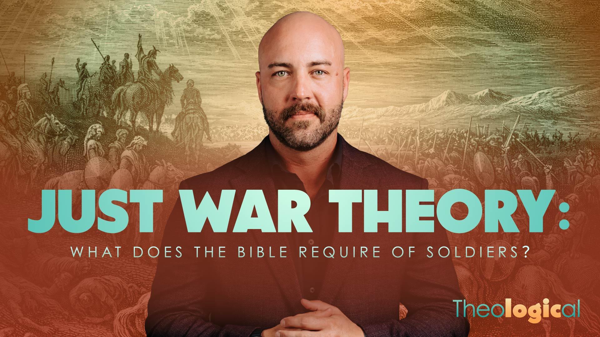 Just War Theory: What Does the Bible Require of Soldiers?