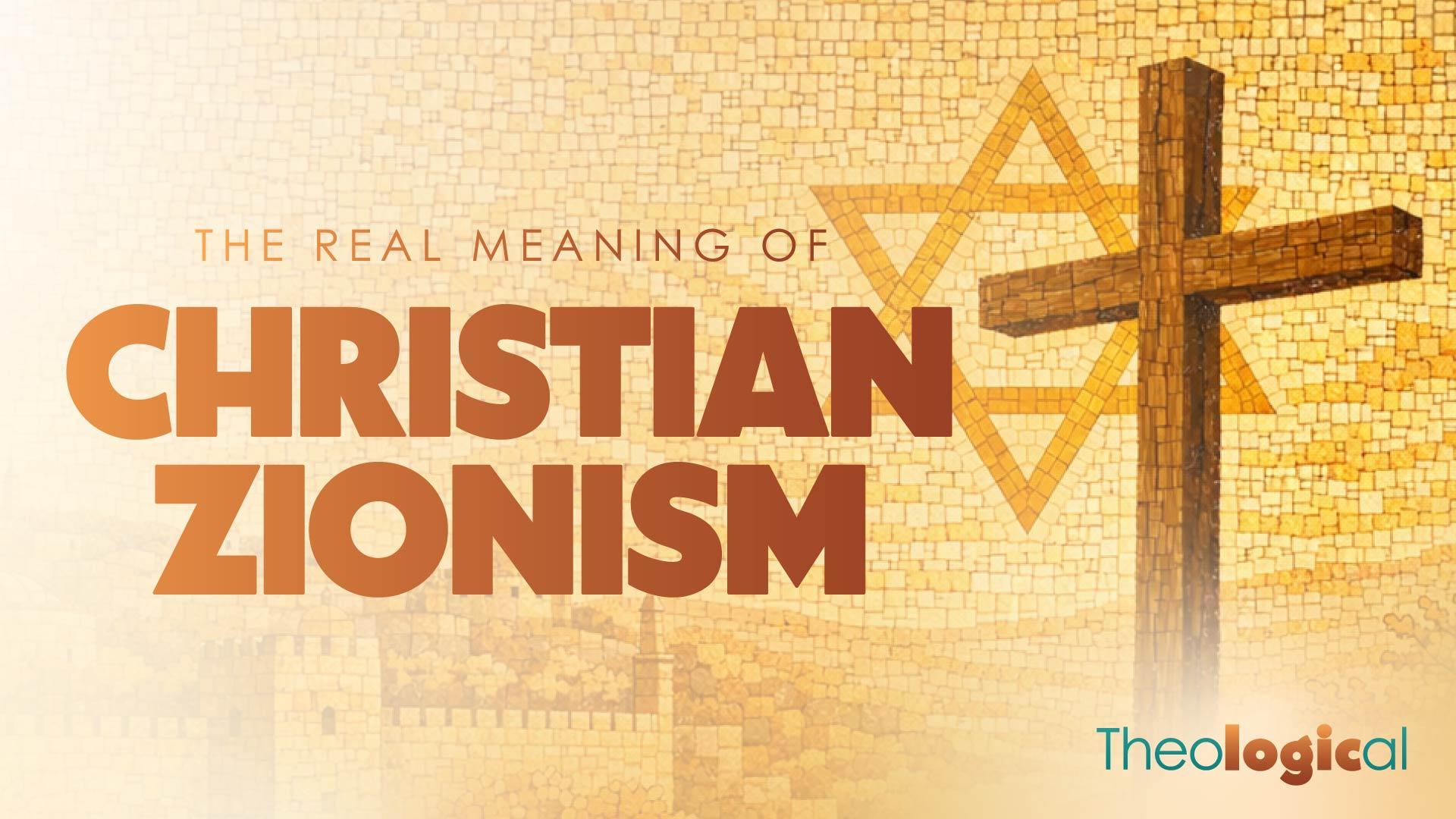 The Real Meaning of Christian Zionism