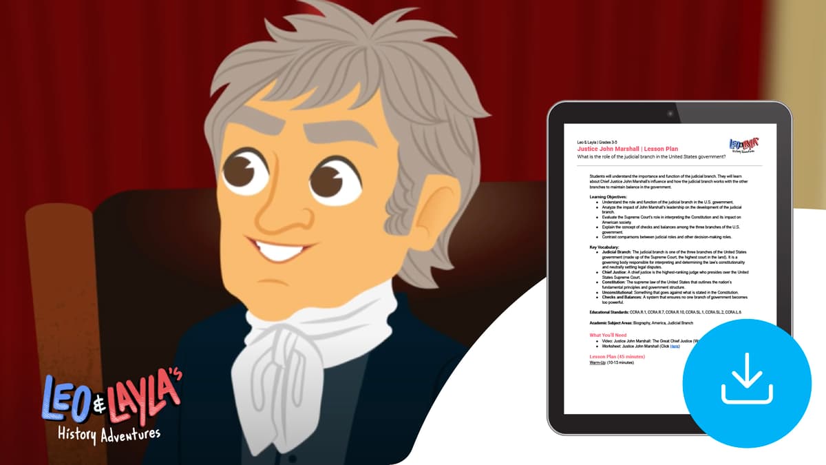 "Leo & Layla: Justice John Marshall" Lesson Plan