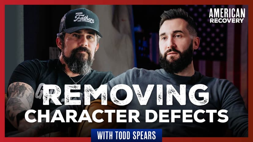 Removing Character Defects: From Rage & Addiction to Accountability and Peace With Todd Spears 