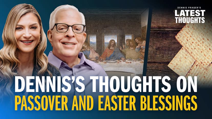 Dennis’s Thoughts on Passover and Easter Blessings