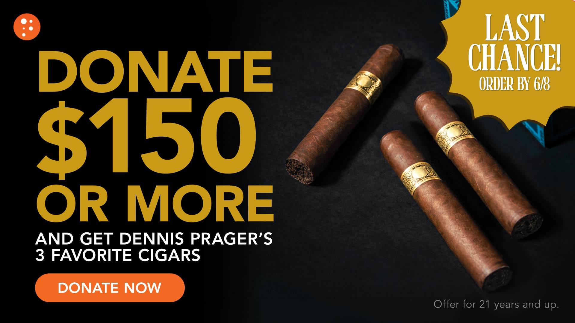 Donate $150+ to Get Dennis Prager’s 3 Favorite Cigars
