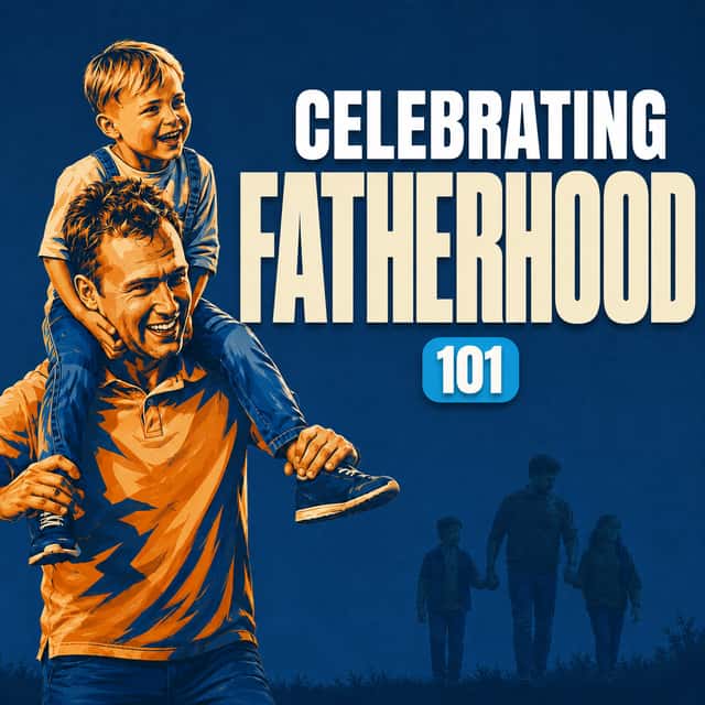 Celebrating Fatherhood 101