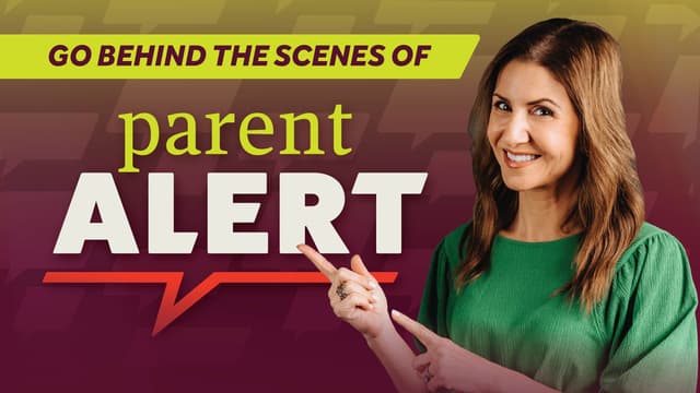 Behind the Scenes of Parent Alert!