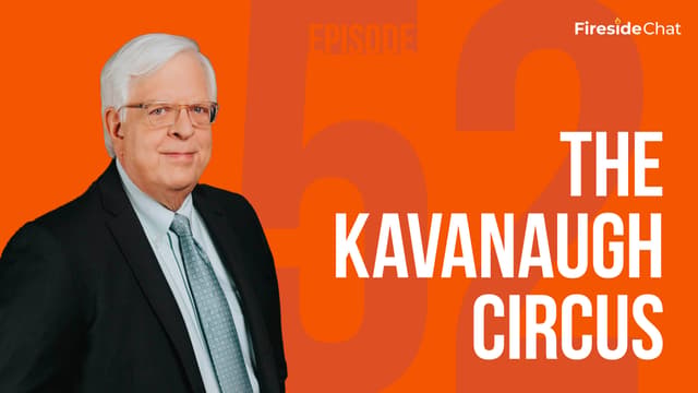Fireside Chat Ep. 52 - The Kavanaugh Circus