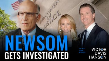 Newsom Under Investigation: Will the DOJ Finally Act? | Victor Davis Hanson