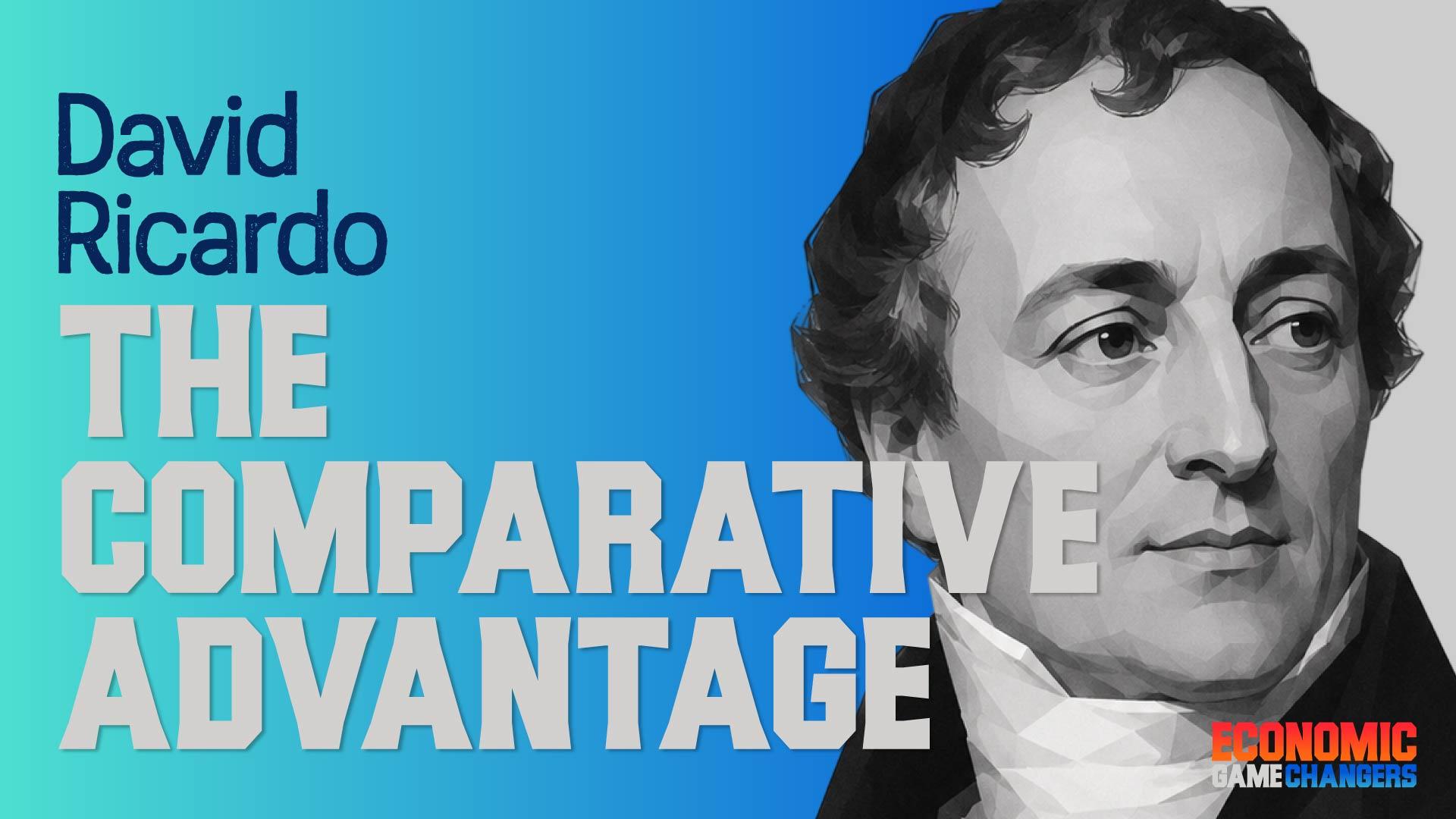 David Ricardo—The Comparative Advantage