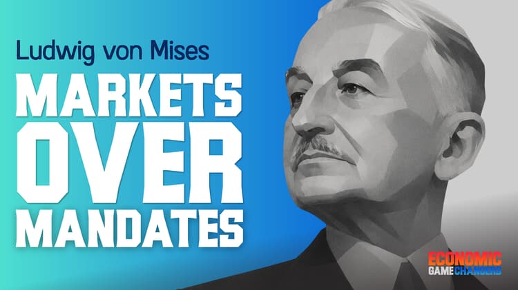 Ludwig von Mises—Markets Over Mandates