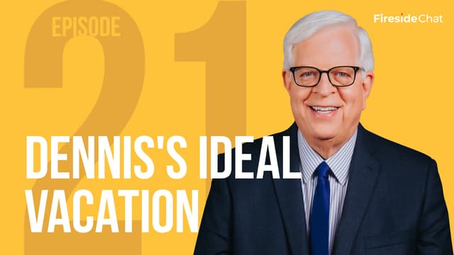 Fireside Chat Ep. 21 - Dennis' Ideal Vacation