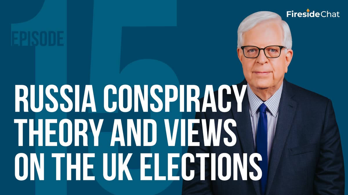 Fireside Chat Ep. 15 - Russia Conspiracy Theory and Views on the UK Elections