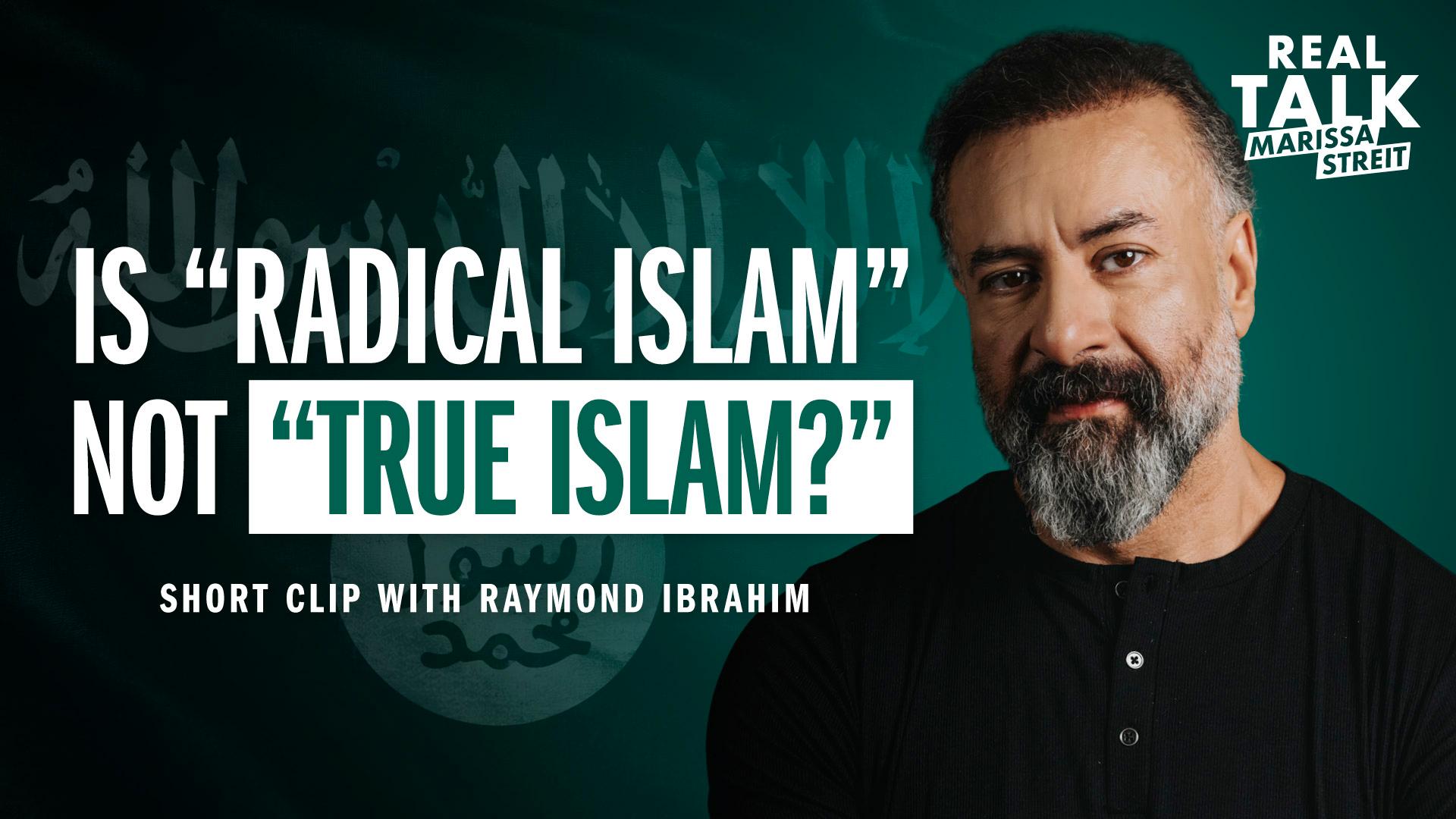  Is “Radical Islam” Not “True Islam”?