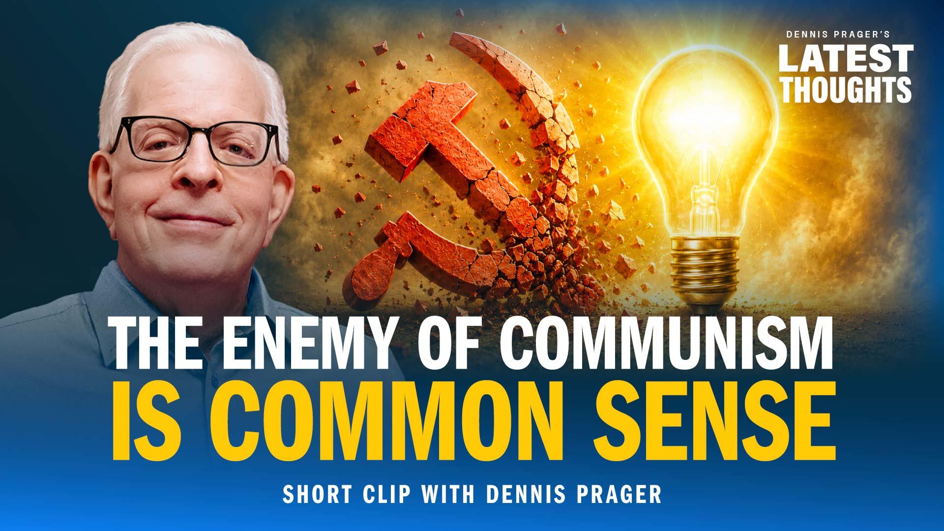 The Enemy of Communism Is Common Sense